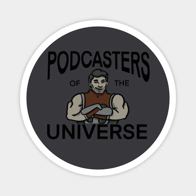 Podcasters of the UNIVERSE! Magnet by Ideasfrommars